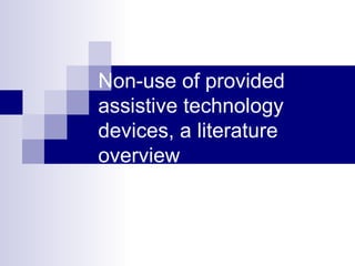 Non-use of provided assistive technology devices, a literature overview 