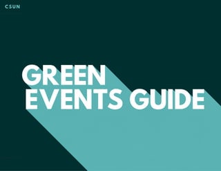 C S U N
GREEN
EVENTS GUIDE
 