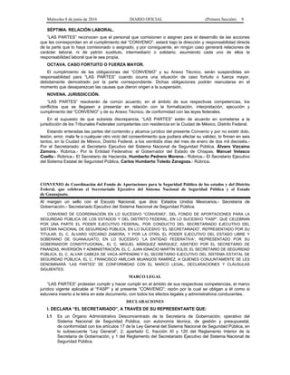 Miércoles 8 de junio de 2016 DIARIO OFICIAL (Primera Sección) 9
SÉPTIMA. RELACIÓN LABORAL.
“LAS PARTES” reconocen que el personal que comisionen o asignen para el desarrollo de las acciones
que les correspondan en el cumplimiento del “CONVENIO”, estará bajo la dirección y responsabilidad directa
de la parte que lo haya comisionado o asignado, y por consiguiente, en ningún caso generará relaciones de
carácter laboral, ni de patrón sustituto, intermediario o solidario, asumiendo cada uno de ellos la
responsabilidad laboral que le sea propia.
OCTAVA. CASO FORTUITO O FUERZA MAYOR.
El cumplimiento de las obligaciones del “CONVENIO” y su Anexo Técnico, serán suspendidas sin
responsabilidad para “LAS PARTES” cuando ocurra una situación de caso fortuito o fuerza mayor,
debidamente demostrado por la parte correspondiente. Dichas obligaciones podrán reanudarse en el
momento que desaparezcan las causas que dieron origen a la suspensión.
NOVENA. JURISDICCIÓN.
“LAS PARTES” resolverán de común acuerdo, en el ámbito de sus respectivas competencias, los
conflictos que se llegasen a presentar en relación con la formalización, interpretación, ejecución y
cumplimiento del “CONVENIO” y de su Anexo Técnico, de conformidad con las leyes federales.
En el supuesto de que subsista discrepancia, “LAS PARTES” están de acuerdo en someterse a la
jurisdicción de los Tribunales Federales competentes con residencia en la Ciudad de México, Distrito Federal.
Estando enteradas las partes del contenido y alcance jurídico del presente Convenio y por no existir dolo,
lesión, error, mala fe o cualquier otro vicio del consentimiento que pudiera afectar su validez, lo firman en seis
tantos, en la Ciudad de México, Distrito Federal, a los veintidós días del mes de enero de dos mil dieciséis.-
Por el Secretariado: el Secretario Ejecutivo del Sistema Nacional de Seguridad Pública, Álvaro Vizcaíno
Zamora.- Rúbrica.- Por la Entidad Federativa: el Gobernador del Estado de Chiapas, Manuel Velasco
Coello.- Rúbrica.- El Secretario de Hacienda, Humberto Pedrero Moreno.- Rúbrica.- El Secretario Ejecutivo
del Sistema Estatal de Seguridad Pública, Carlos Humberto Toledo Zaragoza.- Rúbrica.
CONVENIO de Coordinación del Fondo de Aportaciones para la Seguridad Pública de los estados y del Distrito
Federal, que celebran el Secretariado Ejecutivo del Sistema Nacional de Seguridad Pública y el Estado
de Guanajuato.
Al margen un sello con el Escudo Nacional, que dice: Estados Unidos Mexicanos.- Secretaría de
Gobernación.- Secretariado Ejecutivo del Sistema Nacional de Seguridad Pública.
CONVENIO DE COORDINACIÓN EN LO SUCESIVO “CONVENIO”, DEL FONDO DE APORTACIONES PARA LA
SEGURIDAD PÚBLICA DE LOS ESTADOS Y DEL DISTRITO FEDERAL, EN LO SUCESIVO “FASP”, QUE CELEBRAN
POR UNA PARTE EL PODER EJECUTIVO FEDERAL, POR CONDUCTO DEL SECRETARIADO EJECUTIVO DEL
SISTEMA NACIONAL DE SEGURIDAD PÚBLICA, EN LO SUCESIVO “EL SECRETARIADO”, REPRESENTADO POR SU
TITULAR, EL C. ÁLVARO VIZCAÍNO ZAMORA, Y POR LA OTRA, EL PODER EJECUTIVO DEL ESTADO LIBRE Y
SOBERANO DE GUANAJUATO, EN LO SUCESIVO “LA ENTIDAD FEDERATIVA”, REPRESENTADO POR SU
GOBERNADOR CONSTITUCIONAL, EL C. MIGUEL MÁRQUEZ MÁRQUEZ, ASISTIDO POR EL SECRETARIO DE
FINANZAS, INVERSIÓN Y ADMINISTRACIÓN, EL C. JUAN IGNACIO MARTÍN SOLÍS; EL SECRETARIO DE SEGURIDAD
PÚBLICA, EL C. ALVAR CABEZA DE VACA APPENDINI Y EL SECRETARIO EJECUTIVO DEL SISTEMA ESTATAL DE
SEGURIDAD PÚBLICA, EL C. FRANCISCO AMÍLCAR MIJANGOS RAMÍREZ; A QUIENES CONJUNTAMENTE SE LES
DENOMINARÁ “LAS PARTES” DE CONFORMIDAD CON EL MARCO LEGAL, DECLARACIONES Y CLÁUSULAS
SIGUIENTES:
MARCO LEGAL
“LAS PARTES” protestan cumplir y hacer cumplir en el ámbito de sus respectivas competencias, el marco
jurídico vigente aplicable al “FASP” y al presente “CONVENIO”; razón por la cual se obligan a él como si
estuviera inserto a la letra en este documento, con todos los efectos legales y administrativos conducentes.
DECLARACIONES
I. DECLARA “EL SECRETARIADO”, A TRAVÉS DE SU REPRESENTANTE QUE:
I.1 Es un Órgano Administrativo Desconcentrado de la Secretaría de Gobernación, operativo del
Sistema Nacional de Seguridad Pública, con autonomía técnica, de gestión y presupuestal,
de conformidad con los artículos 17 de la Ley General del Sistema Nacional de Seguridad Pública, en
lo subsecuente “Ley General”, 2, apartado C, fracción XI y 120 del Reglamento Interior de la
Secretaría de Gobernación, y 1 del Reglamento del Secretariado Ejecutivo del Sistema Nacional de
Seguridad Pública.
 