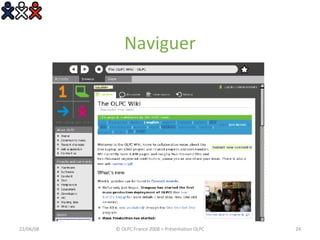 Naviguer 03/06/09 © OLPC France 2008 > Présentation OLPC 