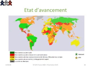Etat d’avancement 03/06/09 © OLPC France 2008 > Présentation OLPC deployed pilot 