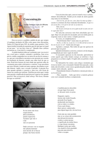 O Bandeirante - Agosto de 2008 - SUPLEMENTO LITERÁRIO
                                                                                                                               5
                                                                          Cerca de dois dias após, estou no metrô e toca o celular,:
                                                                  número desconhecido. Atendo já em estado de alerta quando
                        Concentração                              ouço uma voz em Alemão:
                                                                          - Gos-ta-ria, por fa-vor, com -frau Ca-mar-go falar -
                                                                  (assim é a estrutura da frase traduzida literalmente). A-qui é o
                         Lucila Camargo Lopes de Oliveira         en-ca-na-dor, a res-pei-to de um va-za-men-to.
                         Médica pediatra - Sorocaba - SP                  -Sim, sou eu.
                                                                          -Se-ria pos-sível pa-ra est-a quin-ta-fei-ra um con-ser-
                                                                  to agen-dar-mos?
                                                                          Foi uma das conversas mais bem articuladas que tive
                                                                  aqui. Digo isso por parte do encanador, pois da minha parte as
                                                                  respostas eram as mais curtas e simples possíveis.
                                                                          Às vezes, eu complementava:
        Esta eu escrevo a pedidos: pedido de pai, que sempre              - “Noch Einmal, bitte!” (mais uma vez, por favor)
vê qualquer produção do filho como quase uma obra-prima.                  - Sa-be, se-nho-ra, se pa-ra o vi-zi-nho de bai-xo nes-te
Vamos lá! Especial para 50% da minha carga genética. Xiii!        ho-rá-rio pos-sí-vel? Ainda mais devagar.
Agora lembrei da piada do argentino que diz que quer ser igual            Agradeci a atenção. Não tenho do que me queixar do
ao pai para “ ter um hijo como jo”. Quando duas culturas          pessoal aqui em geral.
encontram-se, é inevitável a comparação.                                  Quando terminamos a conversa, comecei a rir da situação,
        A minha banheira tinha um vazamento e por isso escrevi    acompanhada por meio vagão do metrô.
um e-mail para o zelador, contando o problema. Sem aviso                  O encanador apareceu no dia marcado, apresentou-se
prévio, minha campainha toca no meio de um dia de semana e        como aquele que tinha falado comigo ao telefone e logo
eu, que por coincidência encontrava-me presente por ocasião       perguntou se eu falava inglês. O inglês dele era perfeito e tudo
da instalação da Internet, atendo sem saber bem do que se         deu certo.
trata. Eram dois homens de meia idade que queriam saber do                No laboratório fui contar a um colega o momento que
vazamento para então solicitarem o conserto. Logo percebem        tivera no metrô, com o encanador falando bem pausado, como
que meu Alemão é ainda um tanto capenga, desculpam-se por         tinha sido divertido e como estava agradecida pela atitude. Ele
não falarem inglês, mas o recado é passado. A questão fica        sempre muito educado, ajuntou:
para quando agendar o conserto e, para isso, eles ficam de                - Naturalmente fariam os brasileiros o mesmo por mim, se
entrar em contato por telefone. Telefone pra mim aqui é ainda     eu lá estivesse.
uma questão complicada da qual procuro esquivar-me quando                 - Não, respondi. - Acho que talvez a maioria gritasse
possível. Não era possível, então reforço “Por favor, Alemão      com você, tentando facilitar a compreensão.
devagar ao telefone”.




                              Esquecimento                                  é também preciso descobrir
                                                                            em que lugar foste parar
                         Camilo André Mércio Xavier                         se deixaste rastro ou pista.
                                              - SP
                   Médico ortopedista - Ribeirão Preto
                                                                            Enquanto espero,
                                                                            mesmo não sendo forçado,
                                                                            pretendo ficar ligado,
                                                                            produzindo movimentos
                                                                            com as mãos e os dedos.
                                                                            Com os pés firmes,
                                                                            darei passos cadenciados
                       Se teu nome não fosse                                para algum lugar eles vão me levar.
                       esquecimento,
                       dele eu lembraria,                                   Certo não me sinto perdido
                       jamais esqueceria.                                   mas se as coisas não acontecerem
                       Acontece que não é                                   não deixarei de mostrar
                       e daí                                                a todos e a mim mesmo
                       saio a te procurar.                                  o significado da minha busca
                                                                            e o que desejo encontrar.
                       Onde estiveres vou te resgatar                       Qualquer nome que tenha,
                       não adianta lamentar                                 vou mantê-lo bem guardado
                       nem desistir de te buscar                            para não mais deixá-lo
                       porque não basta insistir                            voltar a escapar.
 