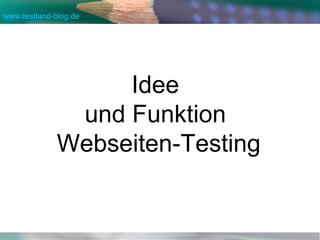 Idee  und Funktion  Webseiten-Testing 