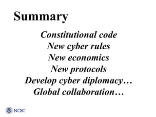 Constitutional code New cyber rules New economics New protocols Develop cyber diplomacy… Global collaboration… Summary 