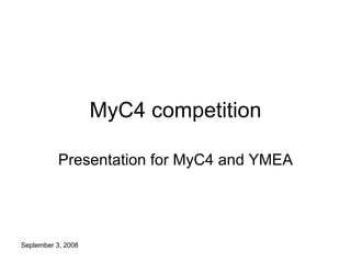 MyC4 competition Presentation for MyC4 and YMEA 