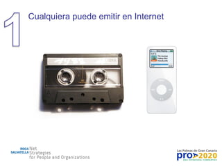 Cualquiera puede emitir en Internet 