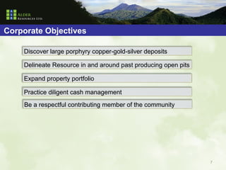 Corporate Objectives

    Discover large porphyry copper-gold-silver deposits

    Delineate Resource in and around past producing open pits

    Expand property portfolio

    Practice diligent cash management
    Be a respectful contributing member of the community




                                                                7
 