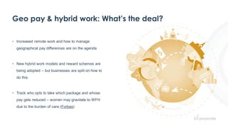 Geo pay & hybrid work: What’s the deal?
• Increased remote work and how to manage
geographical pay differences are on the ...