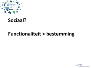 Sociaal?  Functionaliteit > bestemming 