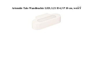 Artemide Talo Wandleuchte LED, L21 H 4,3 P 10 cm, weiÃŸ
 