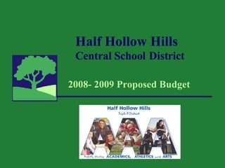 Half Hollow Hills Central School   District 2008- 2009 Proposed Budget 