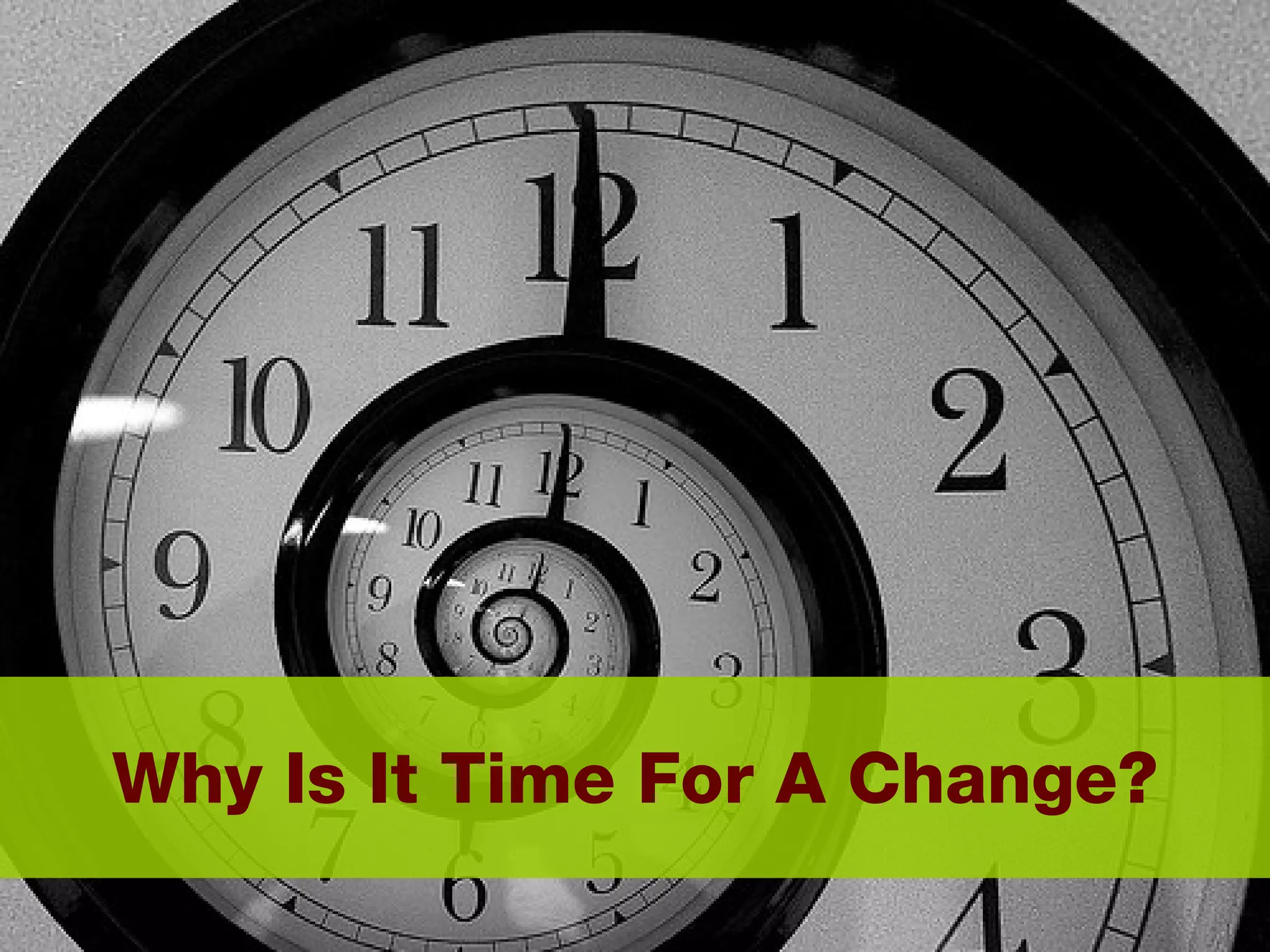 Why Is It Time For A Change? 