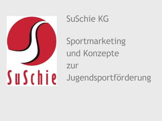 SuSchie KG Sportmarketing und Konzepte zur Jugendsportförderung 