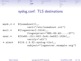 BSD Syslog                IETF         TLS             Protocol & API   Syslog-Sign         Future




                   ...