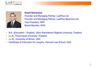 2
Kowit Somwaiya
Founder and Managing Partner, LawPlus Ltd.
Founder and Managing Partner, LawPlus Myanmar Ltd.
Vice Presid...