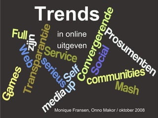 Trends  in Online publishing Monique Fransen, Onno Makor / oktober 2008 