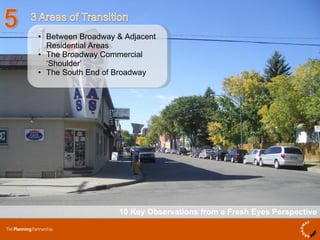 10 Key Observations from a Fresh Eyes Perspective Between Broadway & Adjacent Residential Areas The Broadway Commercial ‘Shoulder’  The South End of Broadway 
