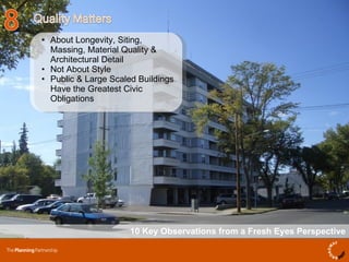 10 Key Observations from a Fresh Eyes Perspective About Longevity, Siting, Massing, Material Quality & Architectural Detail Not About Style Public & Large Scaled Buildings Have the Greatest Civic Obligations 