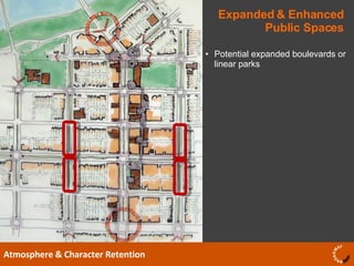 Expanded & Enhanced Public Spaces Atmosphere & Character Retention Potential expanded boulevards or linear parks 
