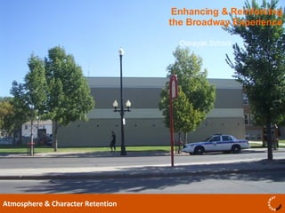 Enhancing & Reinforcing the Broadway Experience Atmosphere & Character Retention Oskayak School 