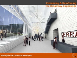 Enhancing & Reinforcing the Broadway Experience Atmosphere & Character Retention Oskayak School 