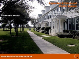 Expanded & Enhanced Public Spaces Atmosphere & Character Retention Potential expanded boulevards or linear parks ‘ Promenade’ Option 