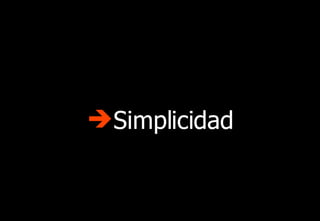 <ul><li>Simplicidad </li></ul>