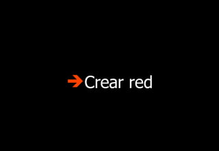 <ul><li>Crear red </li></ul>