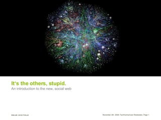 It‘s the others, stupid. An introduction to the new, social web 