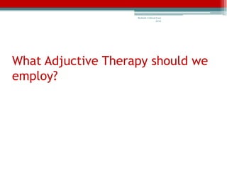 Bedside Critical Care
                                    2012




What Adjuctive Therapy should we
employ?
 
