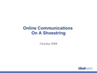 Online Communications  On A Shoestring October 2008 