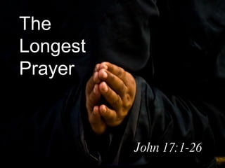 The Longest Prayer John 17:1-26 
