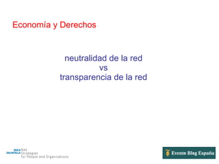 Economía y Derechos neutralidad de la red vs transparencia de la red 