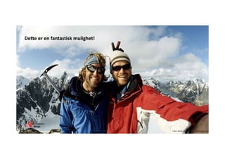 Dette er en fantastisk mulighet!
Foto: Johan Wildhagen / visitnorway.com
 