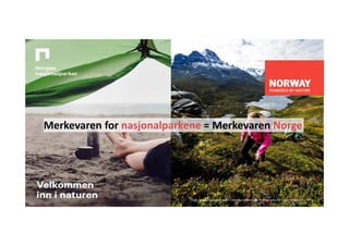 Merkevaren for nasjonalparkene = Merkevaren Norge
Foto: KLD/Miljødirektoratet / Mattias Fredriksson Photography AB ‐ Visitnorway.com
 