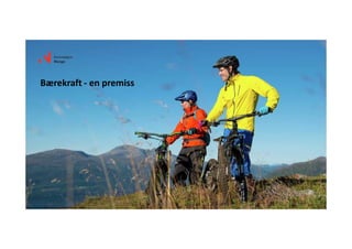 Bærekraft ‐ en premiss
Foto: Sverre Hjørnevik / Innovation Norway
 