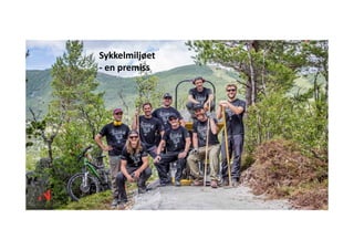Sykkelmiljøet 
‐ en premiss
Foto: Mustasch MEdia – visitnorway.com
 