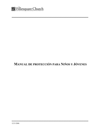 12/31/2008
MANUAL DE PROTECCIÓN PARA NIÑOS Y JÓVENES
 