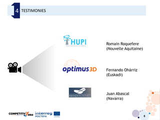 8
TESTIMONIES4
Romain Roquefere
(Nouvelle Aquitaine)
Fernando Ohárriz
(Euskadi)
Juan Abascal
(Navarra)
 