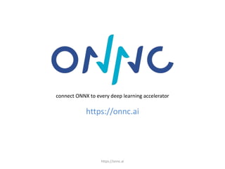 connect ONNX to every deep learning accelerator
https://onnc.ai
https://onnc.ai
 