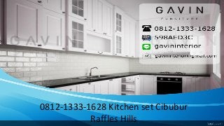 0812-1333-1628 Kitchen set Cibubur
Raffles Hills
 