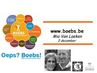 www.boebs.be Mia Van Laeken 2 december  VIG vzw Vlaams Instituut voor Gezondheidspromotie 