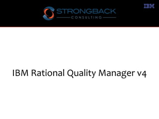 IBM Rational Quality Manager v4

 