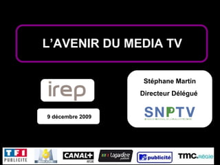 Plates-formes de vidéo à la demande. Stéphane Martin Directeur Délégué  9 décembre 2009 L’AVENIR DU MEDIA TV 