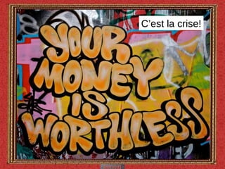 C’est la crise! 