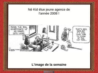 L’image de la semaine Né Kid élue jeune agence de l’année 2008 ! 