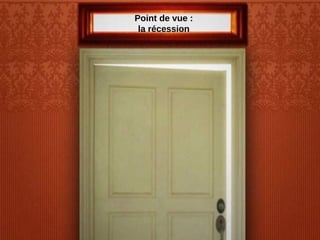 Point de vue : la récession 