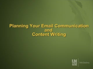 Planning Your Email Communication and  Content Writing 