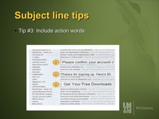 Subject line tips Tip #3: Include action words 