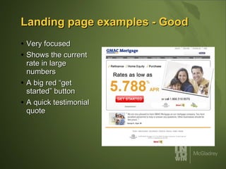 Landing page examples - Good Very focused Shows the current rate in large numbers A big red “get started” button A quick testimonial quote 